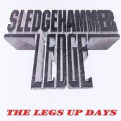 Sledgehammer Ledge : The Legs Up Days